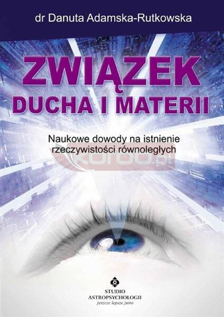 Związek ducha i materii. . Naukowe dowody na istni