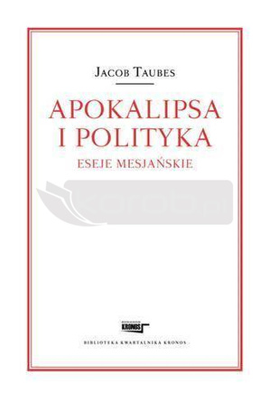 Apokalipsa i polityka. Eseje mesjańskie