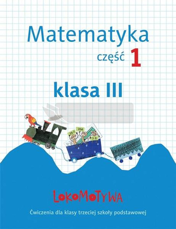 Lokomotywa 3 Matematyka. Ćwiczenia cz.1 GWO