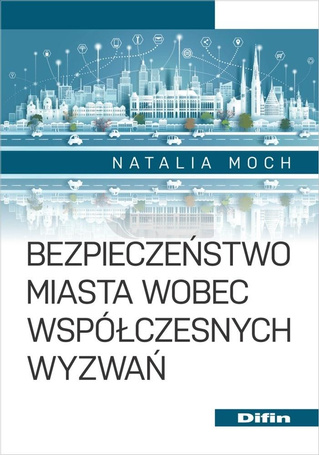 Bezpieczeństwo miasta wobec współczesnych wyzwań