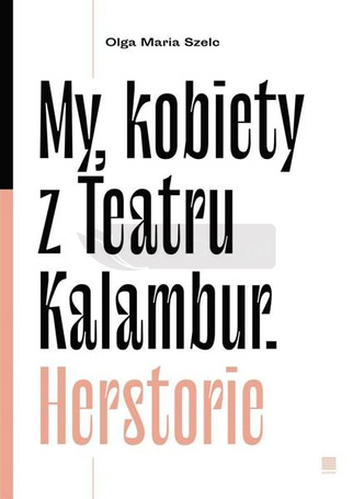 My, kobiety z Teatru Kalambur. Herstorie