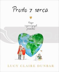 Prosto z serca. Księga najcenniejszych prezentów