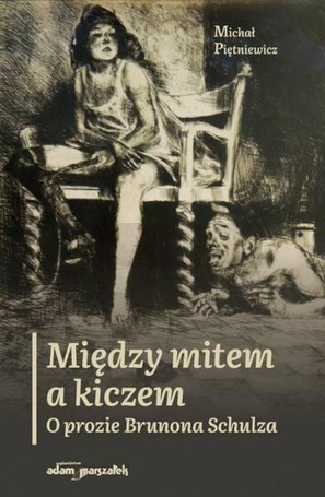 Między mitem a kiczem. O prozie Brunona Schulza