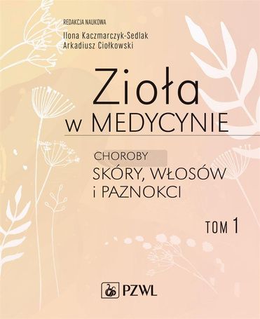 Zioła w medycynie T.1 Choroby skóry, włosów...