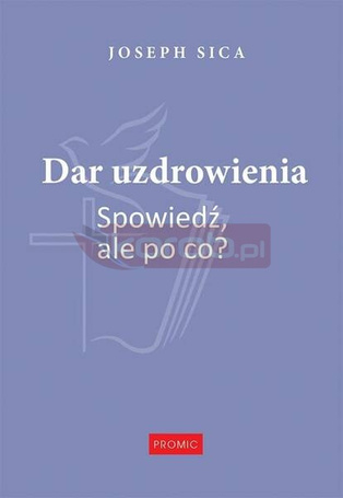 Dar uzdrowienia. Spowiedź, ale po co?