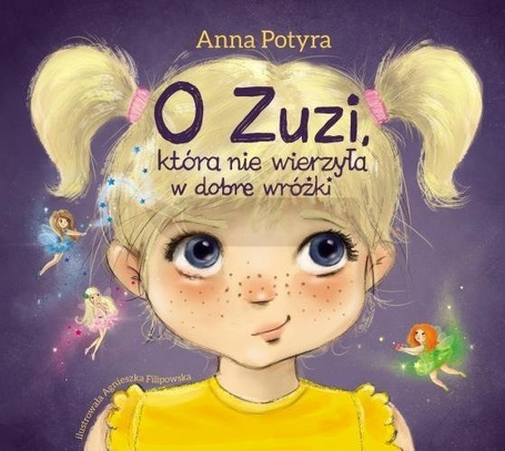 O Zuzi, która nie wierzyła w dobre wróżki