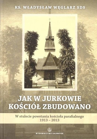 Jak w Jurkowie kościół zbudowano