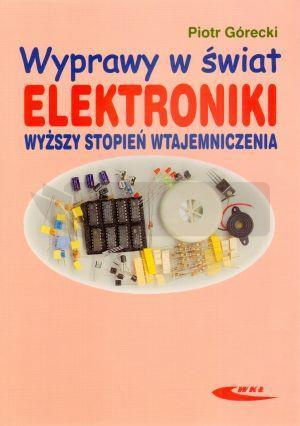 Wyprawy w świat elektroniki T.2 Wyższy stopień