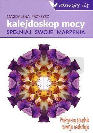 Kalejdoskop mocy. Spełnij swoje marzenia