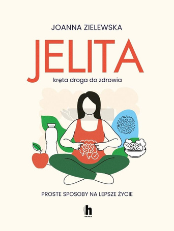 Jelita. Kręta droga do zdrowia. Proste sposoby...