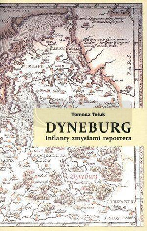 Dyneburg. Inflanty zmysłami reportera