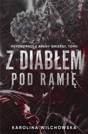 Z diabłem pod ramię. Psychopaci z Areny ..T.1