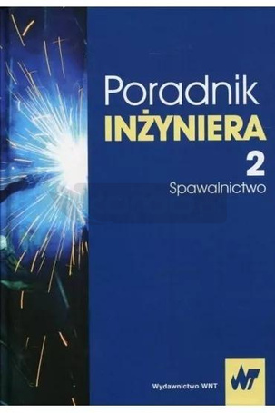 Poradnik inżyniera. T.2 Spawalnictwo