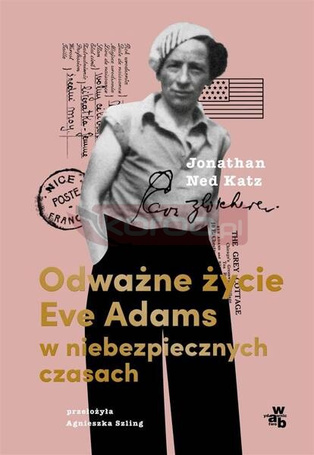 Odważne życie Eve Adams w niebezpiecznych czasach