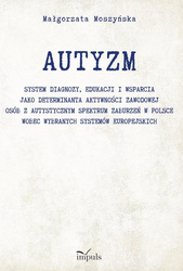 Autyzm. System diagnozy, edukacji i wsparcia..