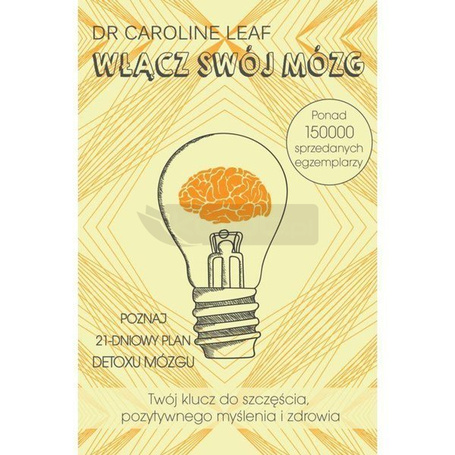 Włącz swój mózg - Caroline Leaf