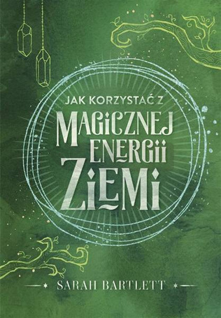 Jak korzystać z magicznej energii Ziemi