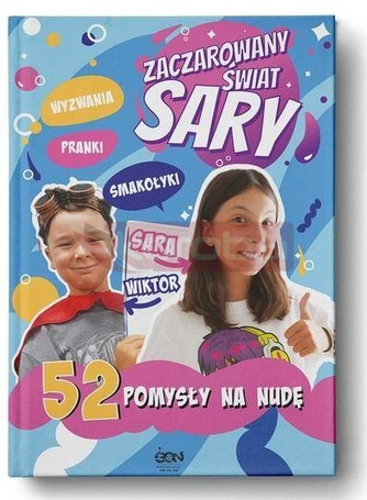 Zaczarowany Świat Sary. 52 pomysły na nudę