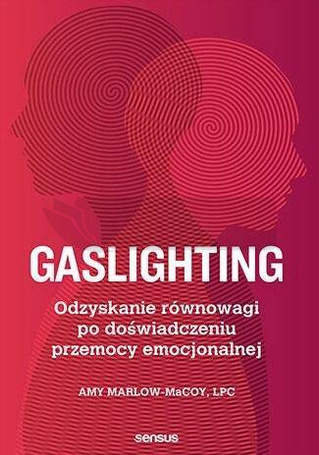 Gaslighting. Odzyskanie równowagi po...
