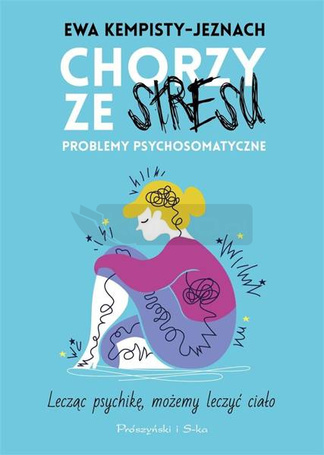 Chorzy ze stresu. Problemy psychosomatyczne