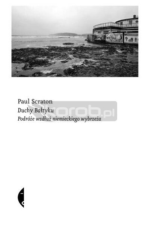 Duchy Bałtyku. Podróże wzdłuż niemieckiego...