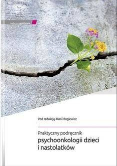 Praktyczny podręcznik psychoonkologii dzieci..