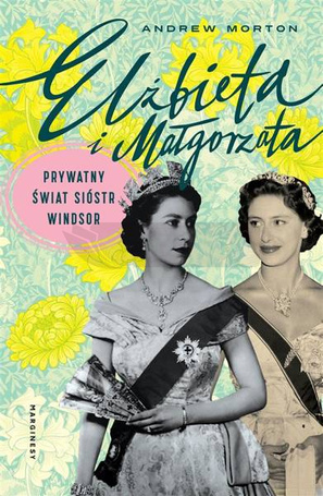 Elżbieta i Małgorzata. Prywatny świat sióstr..