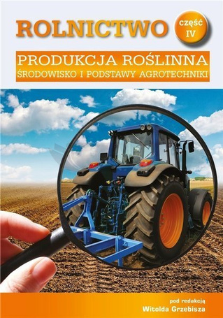 Rolnictwo cz.4 Produkcja roślinna. Środowisko...