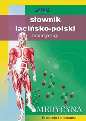 Słownik łacińsko-polski tematyczny. Medycyna