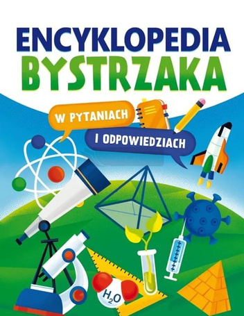 Encyklopedia bystrzaka w pytaniach i odpowiedziach