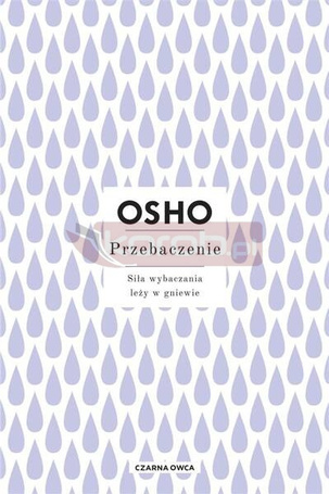 Przebaczenie. Siła wybaczania leży w gniewie