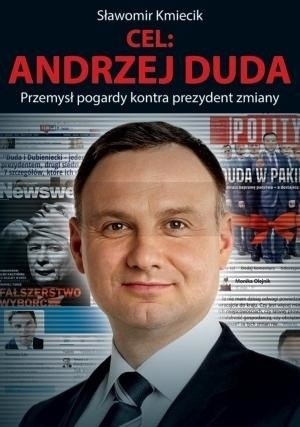 Cel: Andrzej Duda. Przemysł pogardy kontra...