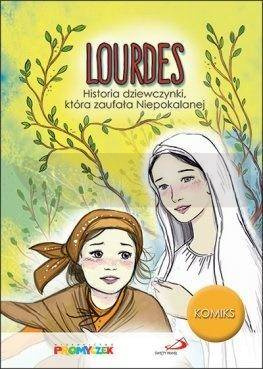 Lourdes. Historia dziewczynki, która zaufała...