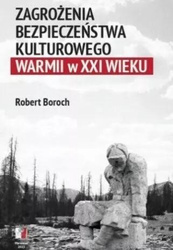 Zagrożenia bezpieczeństwa kulturowego Warmii w XXI