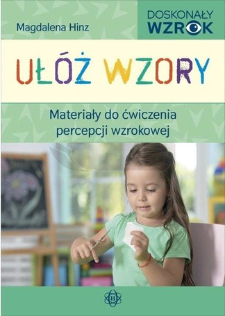 Ułóż wzory. Materiały do ćw. percepcji wzrokowej