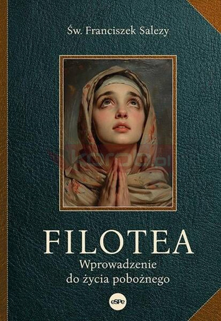 Filotea. Wprowadzenie do życia pobożnego