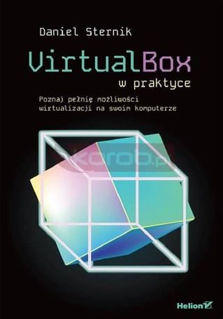 VirtualBox w praktyce. Poznaj pełnię możliwości...