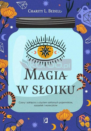 Magia w słoiku. Czary i zaklęcia z użyciem..