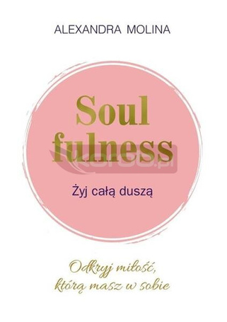 Soulfulness. Żyj całą duszą