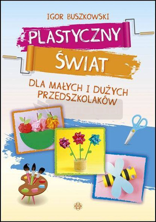 Plastyczny świat dla małych i dużych przedszkol.