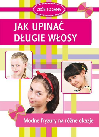Jak upinać długie włosy. Modne fryzury na różne...