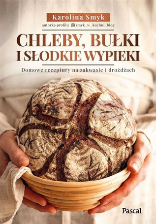 Chleby, bułki i słodkie wypieki. Domowe receptury