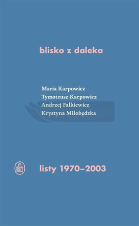 Blisko z daleka. listy 1970-2003
