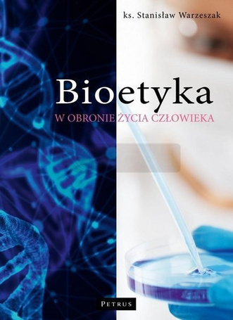 Bioetyka. W obronie życia człowieka