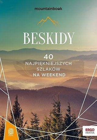 Beskidy. 40 najpiękniejszych szlaków na weekend