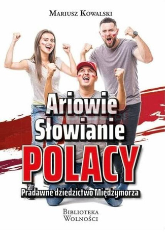 Ariowie, Słowianie, Polacy. Pradawne dziedzictwo..