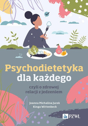 Psychodietetyka dla każdego, czyli o zdrowej...