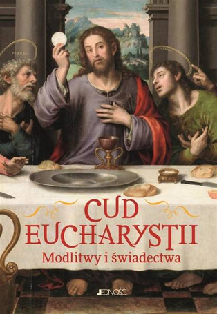 Cud Eucharystii. Modlitwy i świadectwa