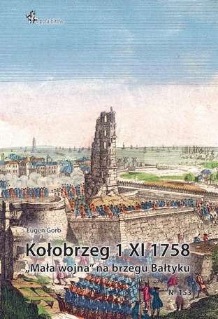 Kołobrzeg 1 XI 1758. Mała wojna na brzegu Bałtyku