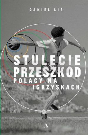 Stulecie przeszkód. Polacy na igrzyskach